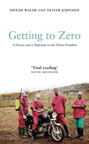 Бумажная книга «Getting to Zero: A Doctor and a Diplomat on the Ebola Frontline», авторов Оливер Джонсон, Шинейд Уолш - фото №1
