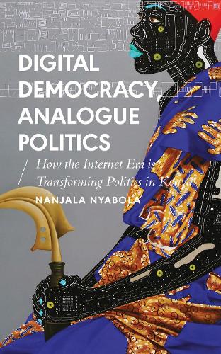 Бумажная книга «Digital Democracy, Analogue Politics: How the Internet Era is Transforming Politics in Kenya», автор Нанджала Ньябола - фото №1