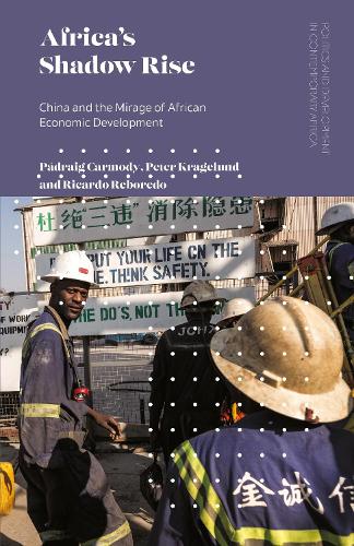 Бумажная книга «Africa's Shadow Rise: China and the Mirage of African Economic Development», авторов Петер Крагелунд, Падрейг Кармоди, Рикардо Ребордо - фото №1