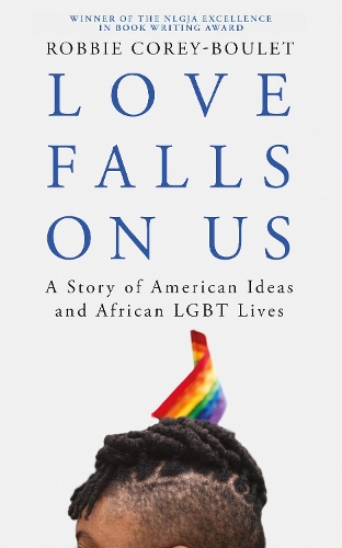 Паперова книга «Love Falls On Us: A Story of American Ideas and African LGBT Lives», автор Роббі Корі-Буле - фото №1