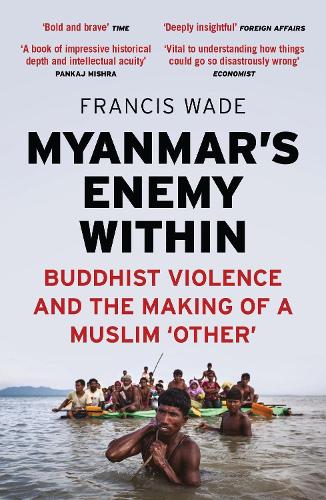 [object Object] «Myanmar's Enemy Within: Buddhist Violence and the Making of a Muslim 'Other'», автор Френсіс Вейд - фото №1