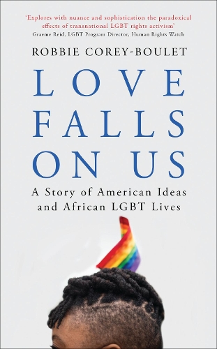 Бумажная книга «Love Falls On Us: A Story of American Ideas and African LGBT Lives», автор Робби Кори-Буле - фото №1