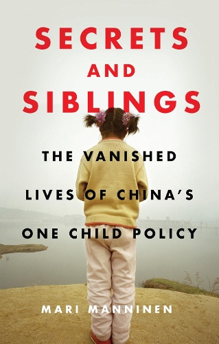 Бумажная книга «Secrets and Siblings: The Vanished Lives of China’s One Child Policy», автор Мари Маннинен - фото №1