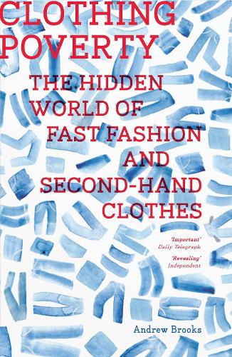 Бумажная книга «Clothing Poverty: The Hidden World of Fast Fashion and Second-Hand Clothes», автор Эндрю Брукс - фото №1