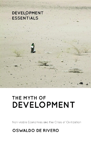 Бумажная книга «The Myth of Development: Non-viable Economies and the Crisis of Civilization», автор Освальдо Де Риверо - фото №1
