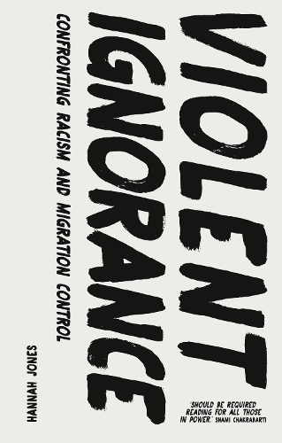 Бумажная книга «Violent Ignorance: Confronting Racism and Migration Control», автор Ханна Джонс - фото №1