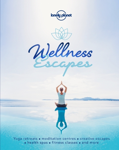 Бумажная книга «Lonely Planet Wellness Escapes», автор Lonely Planet - фото №1