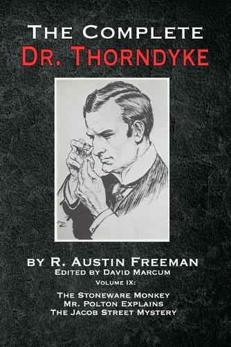 Бумажная книга «The Complete Dr. Thorndyke - Volume IX: The Stoneware Monkey Mr. Polton Explains and The Jacob Street Mystery», автор Р. Остин Фримен - фото №1