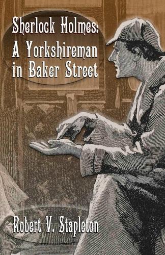 Бумажная книга «Sherlock Holmes: A Yorkshireman In Baker Street», автор Роберт В. Стэплтон - фото №1