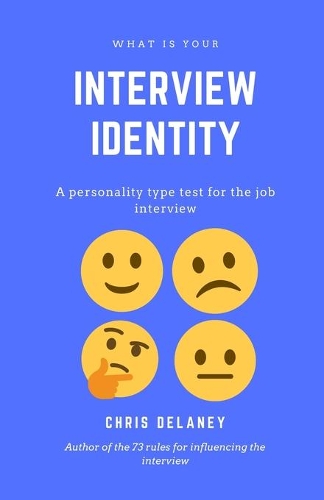 Бумажная книга «What Is Your Interview Identity: A personality type test for the job interview», автор Крис Дилейни - фото №1