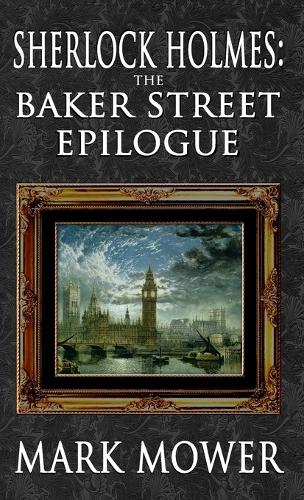 Бумажная книга «Sherlock Holmes - The Baker Street Epilogue», автор Марк Мауэр - фото №1