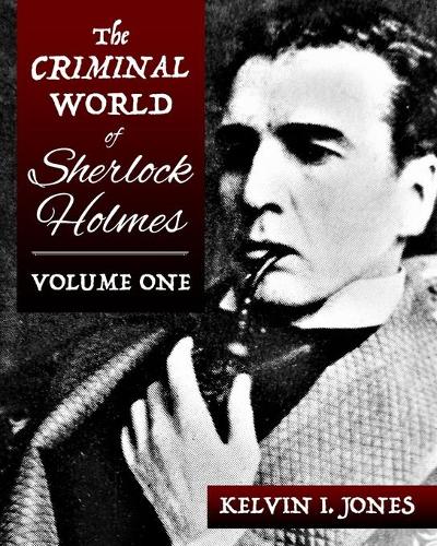 Бумажная книга «The Criminal World Of Sherlock Holmes - Volume One», автор Кельвин Джонс - фото №1
