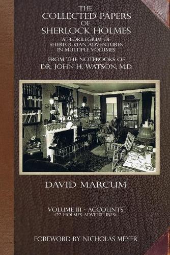 Бумажная книга «The Collected Papers of Sherlock Holmes - Volume 3: A Florilegium of Sherlockian Adventures in Multiple Volumes», автор Дэвид Маркум - фото №1