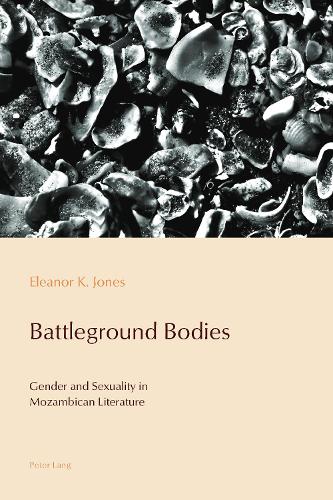 Бумажная книга «Battleground Bodies: Gender and Sexuality in Mozambican Literature», автор Элеонора Джонс - фото №1