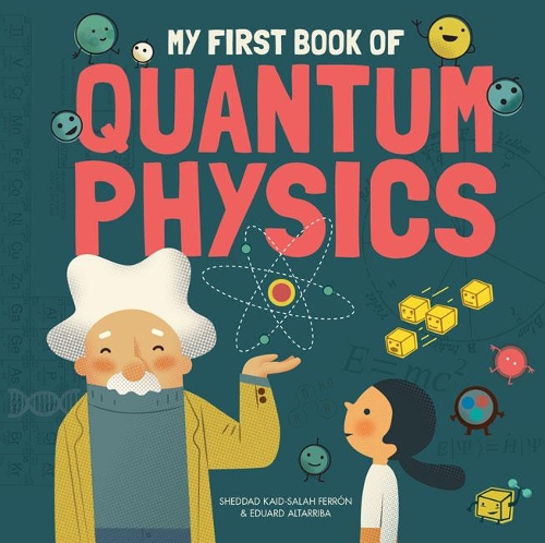 Бумажная книга «My First Book of Quantum Physics», авторов Эдуард Алтарриба, Шеддад Каид-Салах Феррон - фото №1