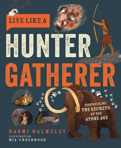 Бумажная книга «Live Like a Hunter Gatherer: Discovering the Secrets of the Stone Age», автор Наоми Уолмсли - фото №1