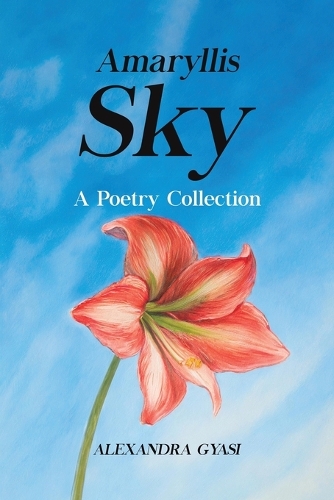 Бумажная книга «Amaryllis Sky: A Poetry Collection», автор Александра Гьяси - фото №1