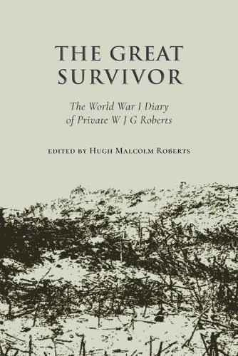 Бумажная книга «The Great Survivor: The World War I Diary of Private W J G Roberts», автор Хью Малкольм Робертс - фото №1