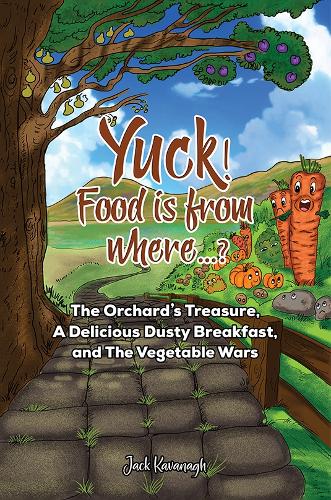 Бумажная книга «Yuck! Food is from where..?: The Orchard's Treasure, A Delicious Dusty Breakfast, and The Vegetable Wars», автор Джек Кавана - фото №1