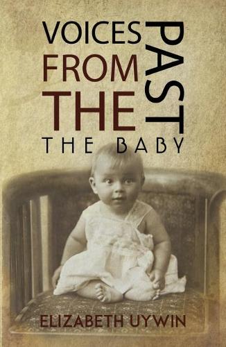 Бумажная книга «Voices from the Past: The Baby: Past Deeds Are Always Paid For—Always», автор Элизабет Уйвин - фото №1
