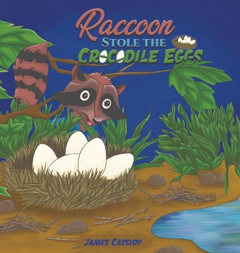 Паперова книга «Raccoon Stole the Crocodile Eggs», автор Джеймс Кессіді - фото №1