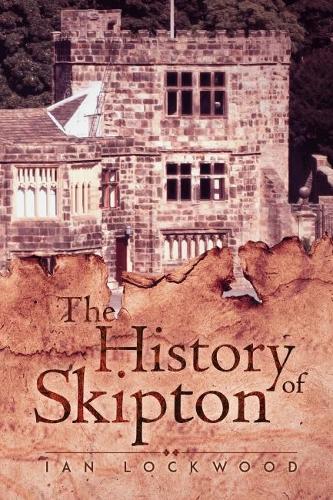 Бумажная книга «The History of Skipton», автор Ян Локвуд - фото №1