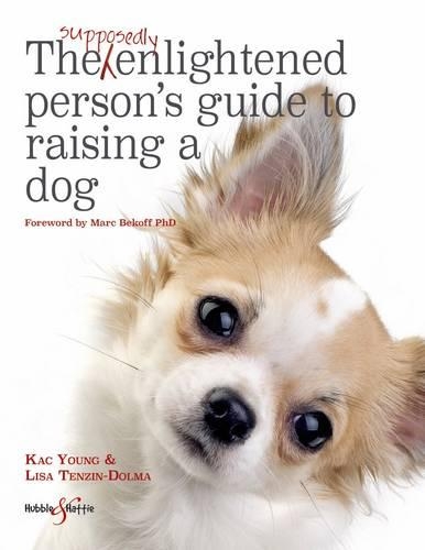 Бумажная книга «The Supposedly Enlightened Person's Guide to Raising a Dog», авторов Кач Янг, Лиза Тензин-Долма - фото №1