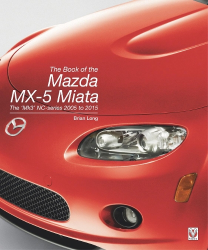 [object Object] «The Book of the Mazda Mx-5 Miata: The ‘Mk3’ Nc-Series 2005 to 2015», автор Брайан Лонг - фото №1