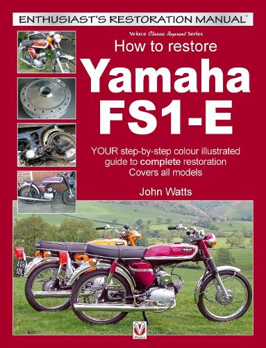 Бумажная книга «Yamaha Fs1-E, How to Restore: Your Step-by-Step Colour Illustrated Guide to Complete Restoration. Covers All Models», автор Джон Уоттс - фото №1