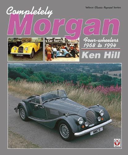 Паперова книга «Completely Morgan: 4-Wheelers 1968-1994», автор Кен Хілл - фото №1