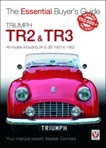 [object Object] «Triumph Tr2, & Tr3 - All Models (Including 3a & 3b) 1953 to 1962: Essential Buyer’s Guide», автор Аластер Коннерс - фото №1