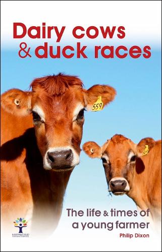 Бумажная книга «Dairy Cows & Duck Races - the Life & Times of a Young Farmer», автор Филлип Диксон - фото №1