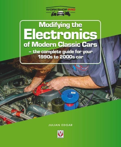 Бумажная книга «Modifying the Electronics of Modern Classic Cars: – the Complete Guide for Your 1990s to 2000s Car», автор Джулиан Эдгар - фото №1