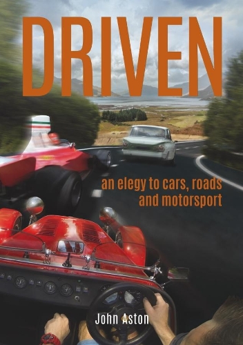 Бумажная книга «DRIVEN: An Elegy to Cars, Roads & Motorsport», автор Джон Астон - фото №1