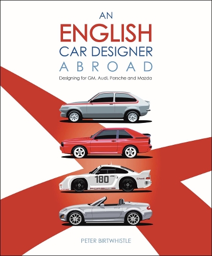Бумажная книга «An English Car Designer Abroad: Designing for Gm, Audi, Porsche and Mazda», автор Питер Биртвистл - фото №1