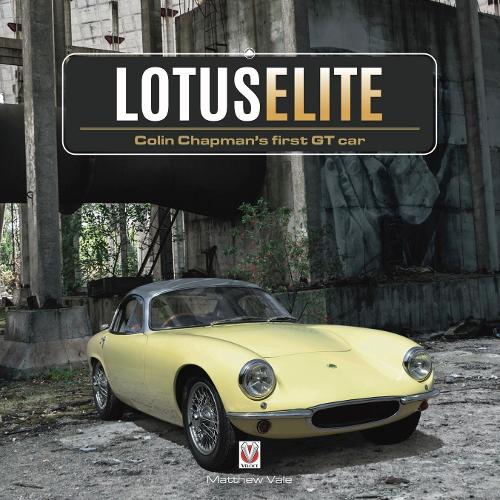[object Object] «Lotus Elite: Colin Chapman’s First Gt Car», автор Мэтью Вейл - фото №1