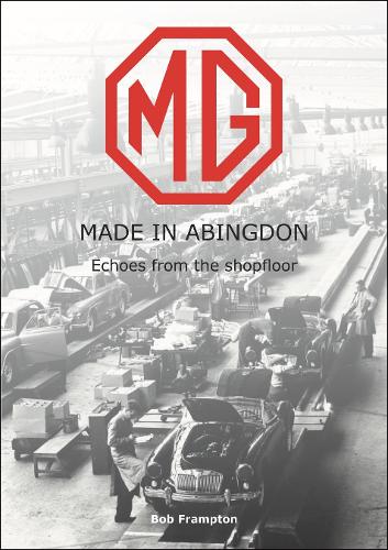 Бумажная книга «MG, Made in Abingdon: Echoes from the shopfloor», автор Боб Фрэмптон - фото №1