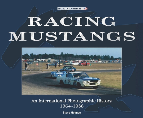 Бумажная книга «Racing Mustangs: An International Photographic History 1964-1986», автор Стив Холмс - фото №1