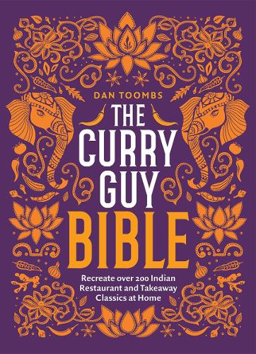Бумажная книга «The Curry Guy Bible: Recreate Over 200 Indian Restaurant and Takeaway Classics at Home», автор Дэн Тумбс - фото №1