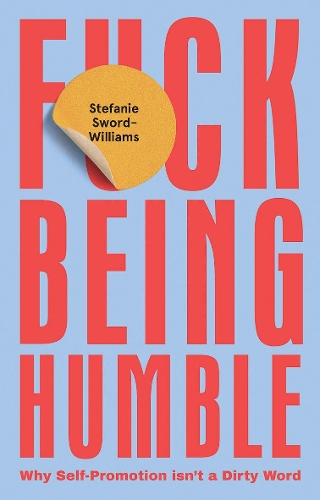 Бумажная книга «F*ck Being Humble», автор Стефани Сворд-Уильямс - фото №1