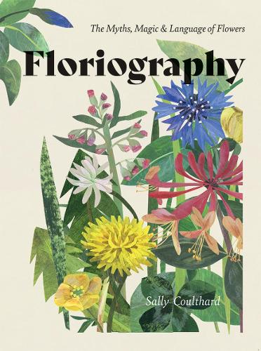 Бумажная книга «Floriography: The Myths, Magic & Language of Flowers», автор Салли Култхард - фото №1