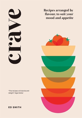 Бумажная книга «Crave: Recipes Arranged by Flavour, to Suit Your Mood and Appetite», автор Эд Смит - фото №1