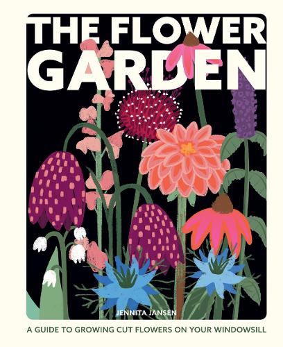 Паперова книга «The Flower Garden: A Guide to Growing Cut Flowers on Your Windowsill», автор Дженніта Янсен - фото №1