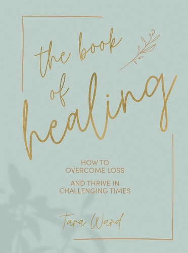 Бумажная книга «The Book of Healing: How to Overcome Loss and Thrive in Challenging Times», автор Тара Уорд - фото №1