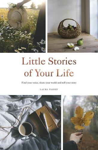Паперова книга «Little Stories of Your Life: Find Your Voice, Share Your World and Tell Your Story», автор Лора Пашбі - фото №1
