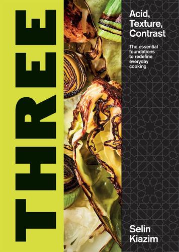 Бумажная книга «Three: Acid, Texture, Contrast – The Essential Foundations to Redefine Everyday Cooking», автор Селин Киазим - фото №1