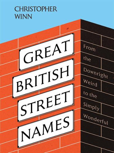 Бумажная книга «Great British Street Names: The Weird and Wonderful Stories Behind Our Favourite Streets, from Acacia Avenue to Albert Square», автор Кристофер Уинн - фото №1