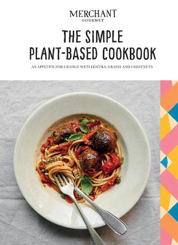 Бумажная книга «The Simple Plant-Based Cookbook: An Appetite for Change with Lentils, Grains and Chestnuts», автор Мерчант Гурман - фото №1