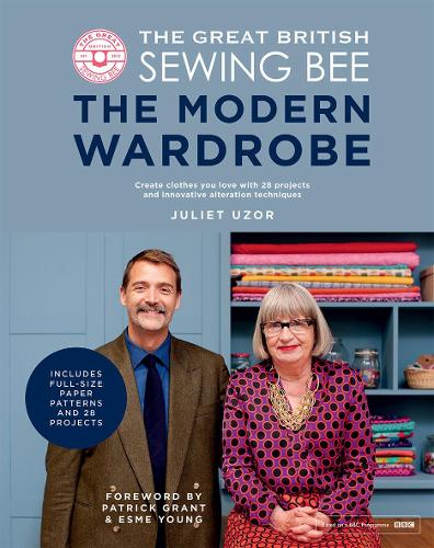 Паперова книга «The Great British Sewing Bee: The Modern Wardrobe: Create Clothes You Love with 28 Projects and Innovative Alteration Techniques», автор Джульєт Узор - фото №1