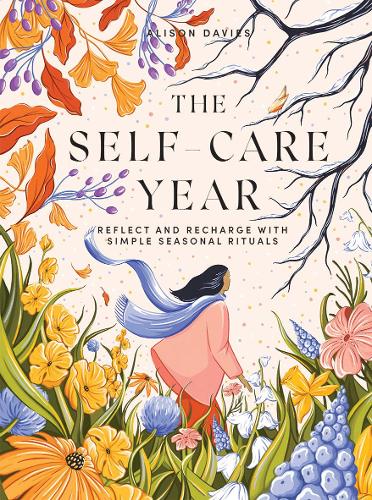 Бумажная книга «The Self-Care Year: Reflect and Recharge with Simple Seasonal Rituals», автор Элисон Дейвис - фото №1